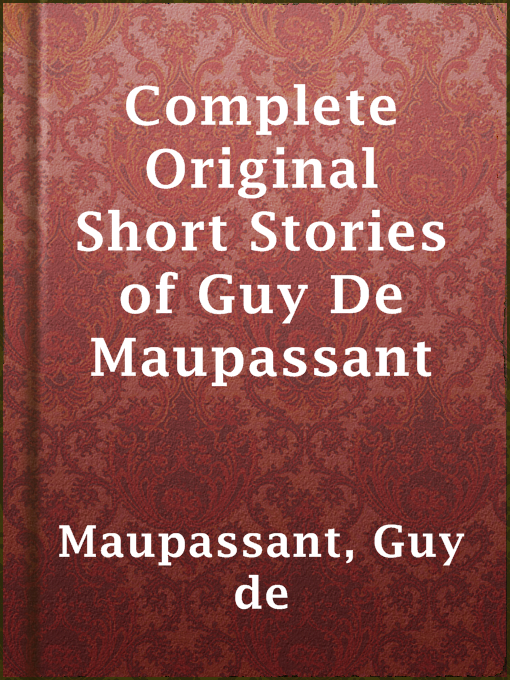 Title details for Complete Original Short Stories of Guy De Maupassant by Guy de Maupassant - Wait list
